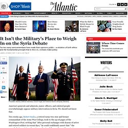It Isn't the Military's Place to Weigh In on the Syria Debate - James Joyner