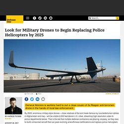 Look for Military Drones to Begin Replacing Police Helicopters by 2025