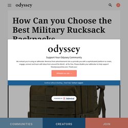 How Can you Choose the Best Military Rucksack Backpacks