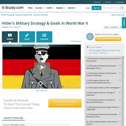 Hitler's Military Strategy & Goals in World War II