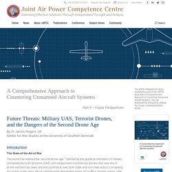 [C-UAS] Future Threats: Military UAS, Terrorist Drones, and the Dangers of the Second Drone Age