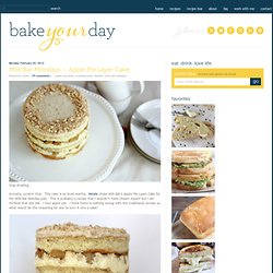 Milk Bar Mondays - Apple Pie Layer Cake - Bake Your Day