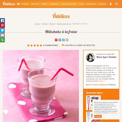 Milkshake à la fraise - les meilleures recettes de cuisine d'Ôdélices
