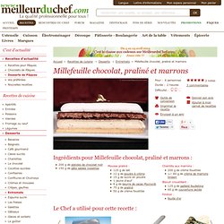 Millefeuille chocolat, praliné et marrons - Notre recette avec photos