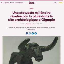 Une statuette millénaire révélée par la pluie dans le site archéologique d'Olympie