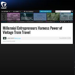Millennial Entrepreneurs Harness Power of Vintage Train Travel