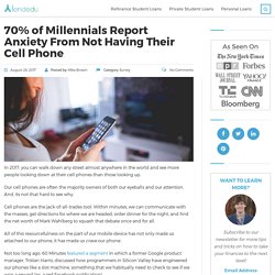 70% of Millennials Report Anxiety From Not Having Their Cell Phone - LendEDU