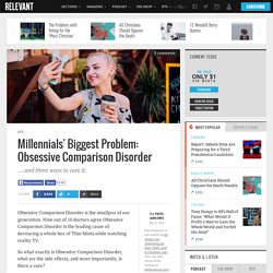 Millennials' Biggest Problem: Obsessive Comparison Disorder