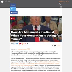 How Are Millennials Irrational When Your Generation is Voting for Trump?