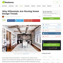 Why Millennials Are Moving Home Design Trends