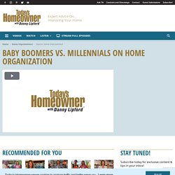 Baby Boomers vs. Millennials on Home Organization