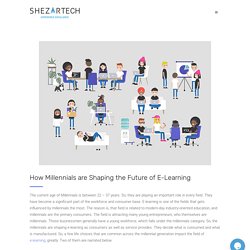 How Millennials are Shaping the Future of E-Learning.