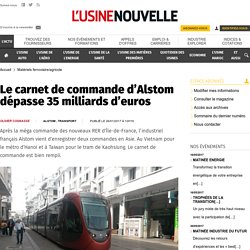 Le carnet de commande d’Alstom dépasse 35 milliards d’euros - Matériels ferroviaire/agricole