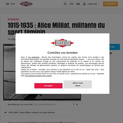 1915-1935 : Alice Milliat, militante du sport féminin