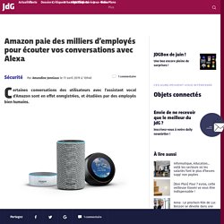 Amazon paie des milliers d’employés pour écouter vos conversations avec Alexa