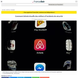 Comment Airbnb étouffe des milliers d’incidents de sécurité