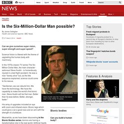 Is the Six-Million-Dollar Man possible?