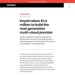 Koyeb raises €1.4 million to build the next generation multi-cloud provider – STATION F