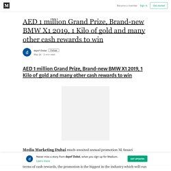 AED 1 million Grand Prize, Brand-new BMW X1 2019, 1 Kilo of gold and many other cash rewards to win