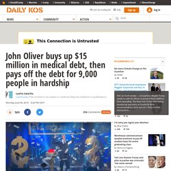 John Oliver buys up $15 million in medical debt, then pays off the debt for 9,000 people in hardship