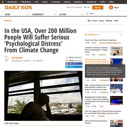 In the USA, Over 200 Million People Will Suffer Serious 'Psychological Distress' From Climate Change
