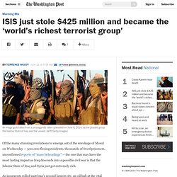ISIS just stole $425 million, Iraqi governor says, and became the ‘world’s richest terrorist group’