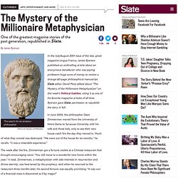 The Mystery of the Millionaire Metaphysician: Slate republishes one of the greatest magazine stories ever written