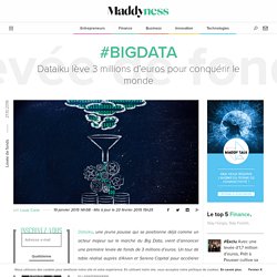 #BigData : Dataiku lève 3 millions d'euros pour conquérir le monde
