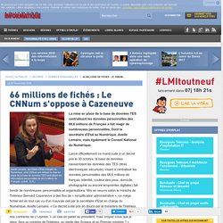 66 millions de fichés : Le CNNum s'oppose à Cazeneuve