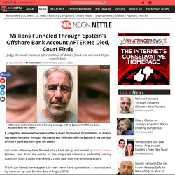 Millions Funneled Through Epstein's Offshore Bank Account AFTER He Died, Court Finds