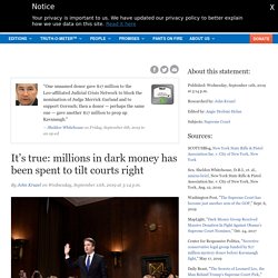 It’s true: millions in dark money has been spent to tilt courts right