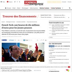 French Tech: une bourse de dix millions d'euros pour les jeunes pousses