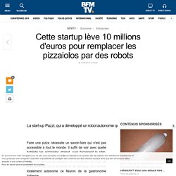 Cette startup lève 10 millions d'euros pour remplacer les pizzaiolos par des robots