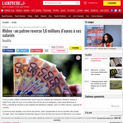 Rhône : un patron reverse 1,6 millions d’euros à ses salariés - 06/10/2017 - ladepeche.fr