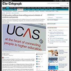 UCAS makes millions from selling details of students and parents