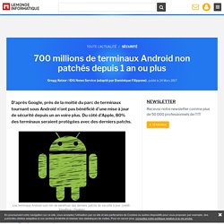 700 millions de terminaux Android non patchés depuis 1 an ou plus