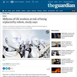 Millions of UK workers at risk of being replaced by robots