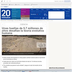 Unas huellas de 5,7 millones de años desafían la teoría evolutiva humana