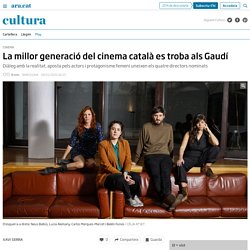 La millor generació del cinema català es troba als Gaudí