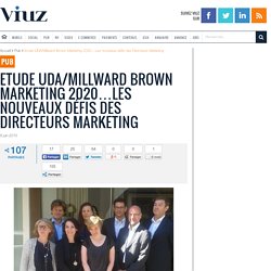 Etude UDA/Millward Brown Marketing 2020…Les nouveaux défis des Directeurs Marketing