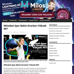 Milosbet Spor Bahis Oranları Yüksek Mi? - Milosbet Giriş Adresi