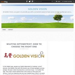 Milpitas Optometrist: How to Choose the Right One - Golden Vision