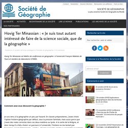 Hovig Ter Minassian : « Je suis tout autant intéressé de faire de la science sociale, que de la géographie »