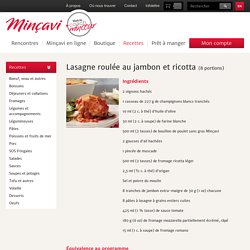 Minçavi - Recettes - Lasagne roulée au jambon et ricotta