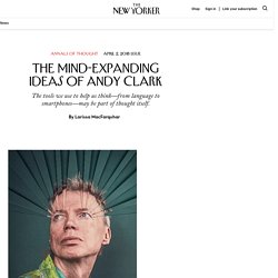 The Mind-Expanding Ideas of Andy Clark