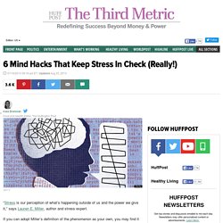 6 Mind Hacks That Keep Stress In Check (Really!)