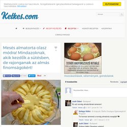 Mesés almatorta olasz módra! Mindazoknak, akik kezdők a sütésben, de rajonganak az almás finomságokért! - Ketkes.com