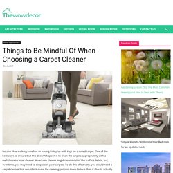 Things to Be Mindful Of When Choosing a Carpet Cleaner · Wow Decor