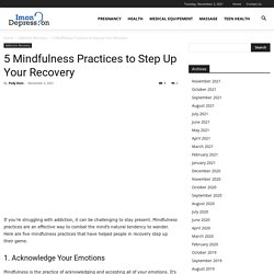 5 Mindfulness Practices to Step Up Your Recovery - imon depression
