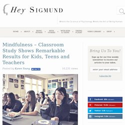 Mindfulness - Classroom Study Shows Remarkable Results for Kids, Teens and Teachers -